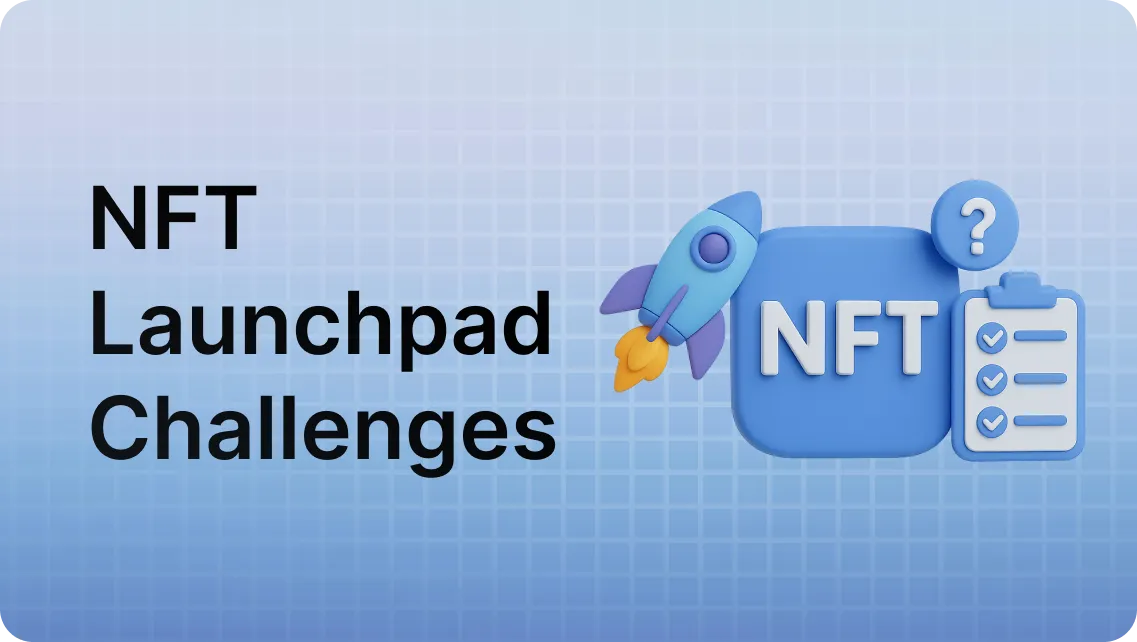 Key Challenges in Developing NFT Launchpad