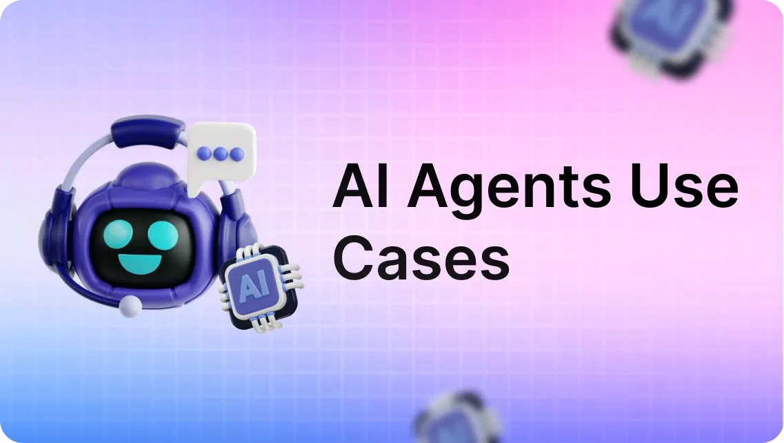 Key Use Cases of AI Agents in Modern-Day Businesses