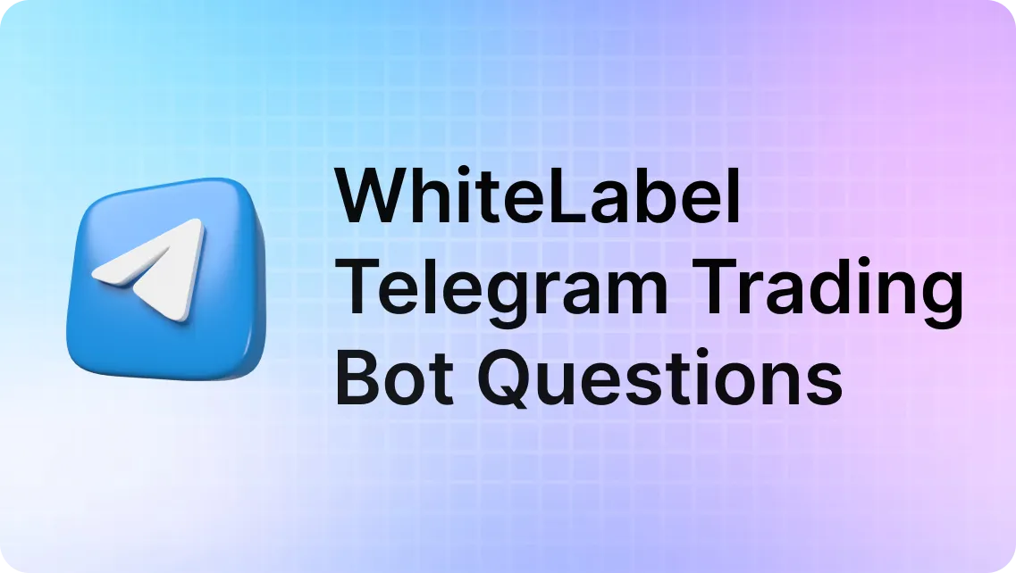 Questions to Ask Before Buying a White-Label Crypto Trading Telegram Bot Solution