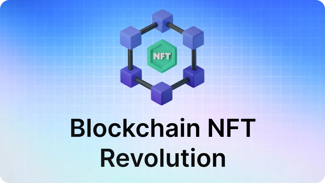 The Blockchain Revolution - Powering NFT Apps Development
